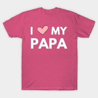 I love my papa - fathers day gift daughter T-Shirt